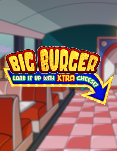 Play Free Demo of Big Burger Load it up with Xtra Cheese Slot by Reel Kingdom