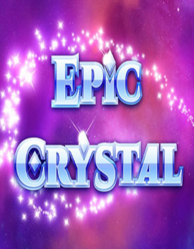 Play Free Demo of Epic Crystal Slot by Epic Industries