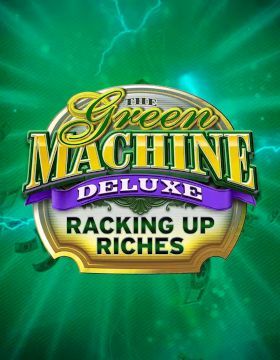 The Green Machine Deluxe Racking Up Riches