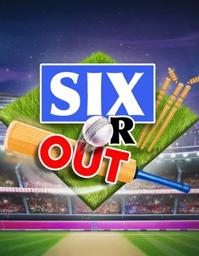 SIX or OUT!