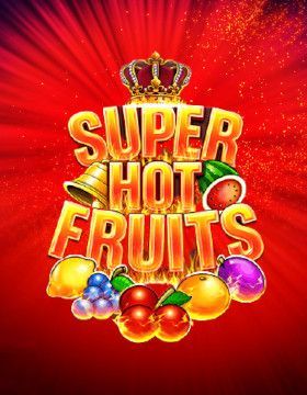 Super Hot Fruits