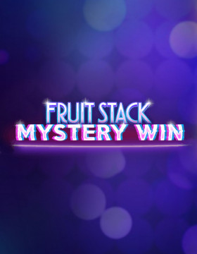 Play Free Demo of Fruit Stack Mystery Win Slot by Cayetano Gaming