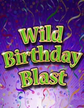 Play Free Demo of Wild Birthday Blast Slot by 2 by 2 Gaming