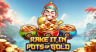 Rake it in Pots of Gold