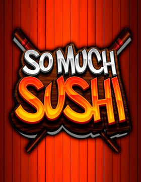 Play Free Demo of So Much Sushi Slot by Microgaming