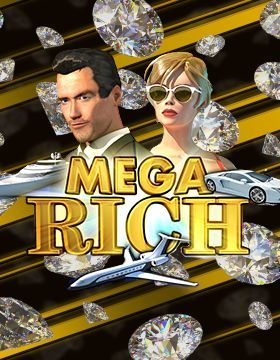 Mega Rich