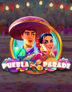 Play Free Demo of Puebla Parade Slot by Play'n Go