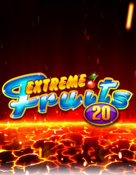Play Free Demo of Extreme Fruits 20 Slot by Playtech Psiclone