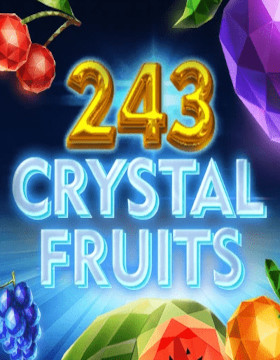 Play Free Demo of 243 Crystal Fruits Slot by Tom Horn Gaming