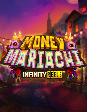 Play Free Demo of Money Mariachi Infinity Reels™ Slot by Reel Play