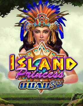Play Free Demo of Island Princess Quad Shot Slot by Ainsworth