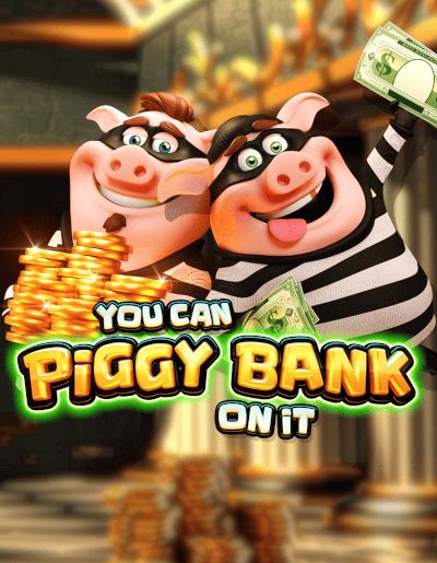 You Can Piggy Bank On It