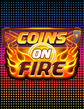 Play Free Demo of Coins on Fire Slot by Lucksome