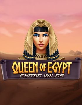 Queen of Egypt Exotic Wilds