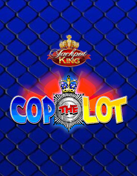 Play Free Demo of Cop the Lot Jackpot King Slot by Blueprint Gaming
