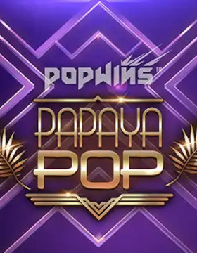Play Free Demo of PapayaPop™ Slot by AvatarUX Studios