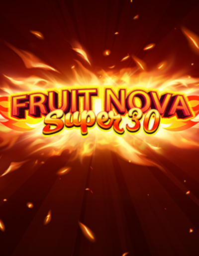 Play Free Demo of Fruit Super Nova 30 Slot by Evoplay