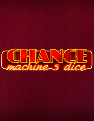 Play Free Demo of Chance Machine 5 Dice Slot by Endorphina