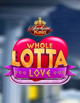 Play Free Demo of Whole Lotta Love Slot by Blueprint Gaming