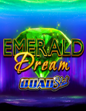Play Free Demo of Emerald Dream Quad Shot Slot by Ainsworth