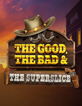 Play Free Demo of The Good, The Bad and The SuperSlice™ Slot by RAW iGaming