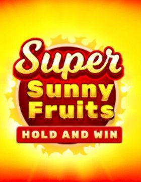 Super Sunny Fruits: Hold and Win