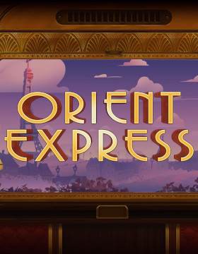 Play Free Demo of Orient Express Slot by Yggdrasil