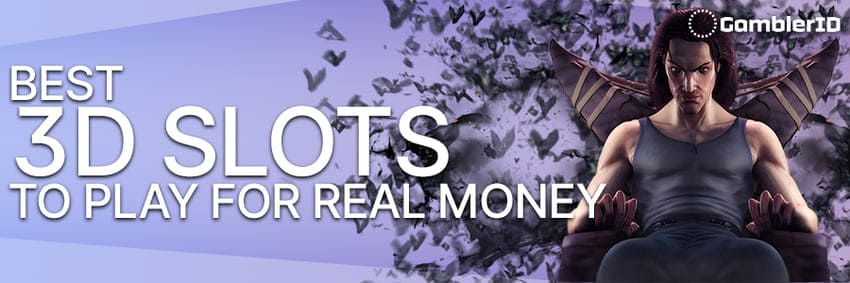 Best 3D Slots to Play for Real Money