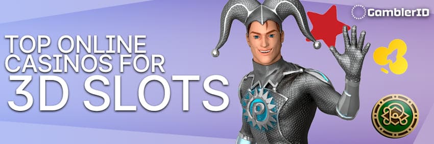 Top Online Casinos for 3D Slots