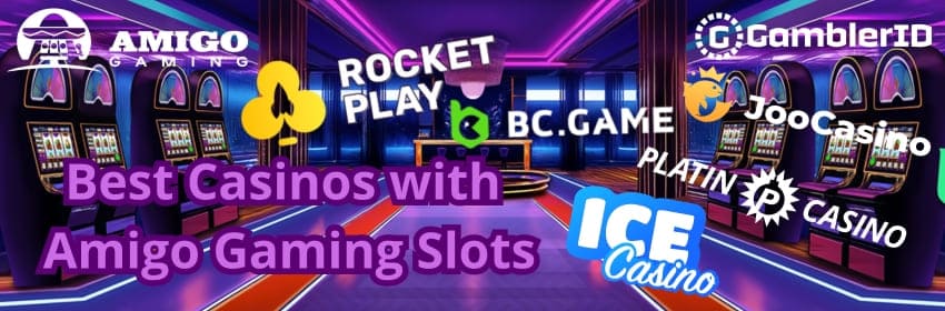 Best Casinos with Amigo Gaming Slots