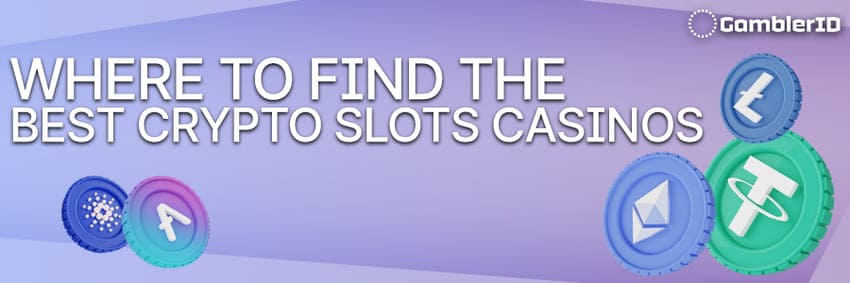 Where to Find the Best Crypto Slots Casinos
