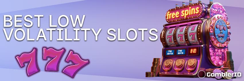 Best Low Volatility Slots
