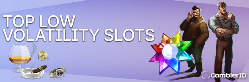 Top Low Volatility Slots