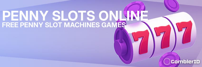 Play Penny Slots Online – Free Penny Slot Machines Games